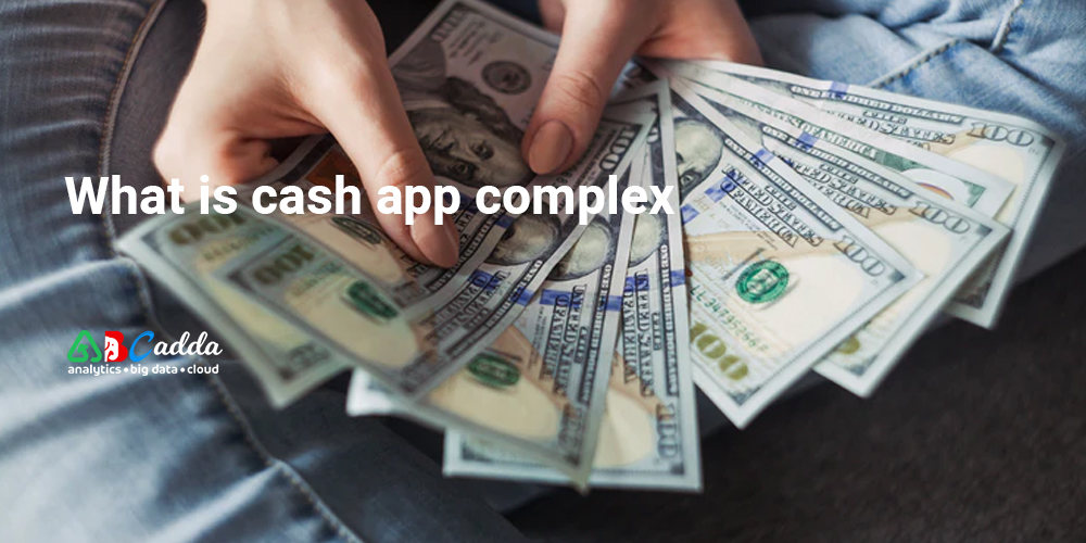 What is cash app complex