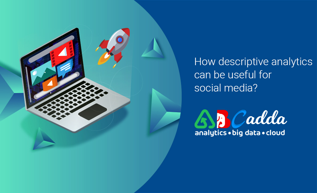descriptive analytics can be useful for social media
