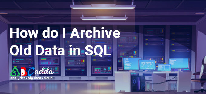 How do I archive old data in SQL Server?