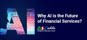 Why AI is the Future of Financial Services