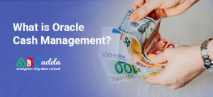 What is Oracle Cash Management