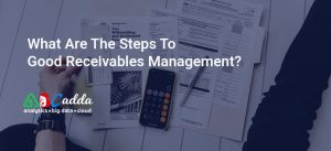 What are the steps to good accounts receivable management?